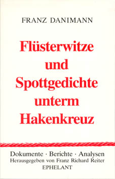 FRANZ DANIMANN (Hg.) Flüsterwitze und Spottgedichte unterm Hakenkreuz